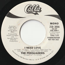 Load image into Gallery viewer, Persuaders - I Need Love (Mono) / (Stereo) (7 inch Record / Used)