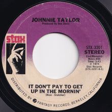Load image into Gallery viewer, Johnnie Taylor - Just Keep On Lovin' Me / It Don't Pay To Get Up In The Morning (7 inch Record / Used)