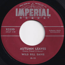 Load image into Gallery viewer, Wild Bill Davis - Autumn Leaves / I Let A Song Go Out Of My Heart (7 inch Record / Used)