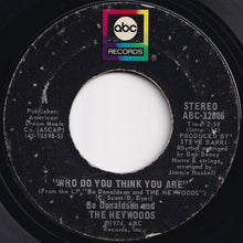 Load image into Gallery viewer, Bo Donaldson And The Heywoods - Who Do You Think You Are / Fool's Way Of Lovin' (7 inch Record / Used)