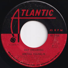 Load image into Gallery viewer, Aretha Franklin - Day Dreaming / I've Been Loving You Too Long (7 inch Record / Used)
