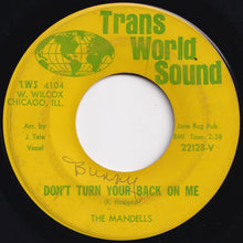 Load image into Gallery viewer, Mandells - Don't Turn Your Back On Me / Now I Know (I Love You) (7 inch Record / Used)