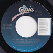 Load image into Gallery viewer, Gloria Estefan - Oye Mi Canto (Hear My Voice) (English Version) (Radio Mix) / (Spanish Version) (7 inch Record / Used)