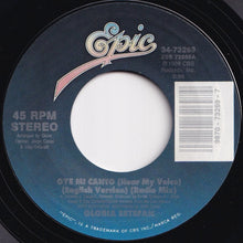 Load image into Gallery viewer, Gloria Estefan - Oye Mi Canto (Hear My Voice) (English Version) (Radio Mix) / (Spanish Version) (7 inch Record / Used)