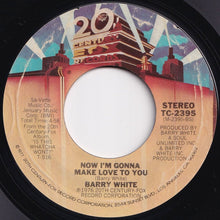 Load image into Gallery viewer, Barry White - Just The Way You Are / Now I'm Gonna Make Love To You (7 inch Record / Used)