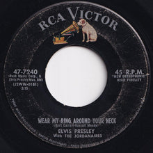 Load image into Gallery viewer, Elvis Presley - Wear My Ring Around Your Neck / Doncha' Think It's Time (7 inch Record / Used)