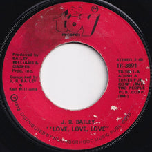 画像をギャラリービューアに読み込む, J.R. Bailey - Love, Love, Love / Too Far Gone To Turn Around (7 inch Record / Used)