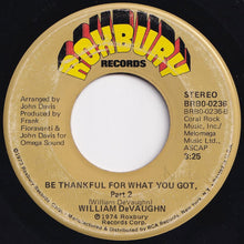 Load image into Gallery viewer, William DeVaughn - Be Thankful For What You Got (Part 1) / (Part 2) (7 inch Record / Used)