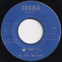Load image into Gallery viewer, Lee Shot Williams - I Like Your Style / I Hurt Myself (7 inch Record / Used)