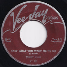 Load image into Gallery viewer, Jimmy Reed - Baby What You Want Me To Do / Caress Me Baby (7 inch Record / Used)