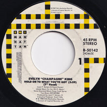 Load image into Gallery viewer, Evelyn Champagne King - Hold On To What You've Got (7" Vocal) / (Set It Off Dub) (7 inch Record / Used)