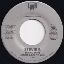 Load image into Gallery viewer, Stevie B - Spring Love (Come Back To Me) (Short Version) / (Long Version) (7 inch Record / Used)