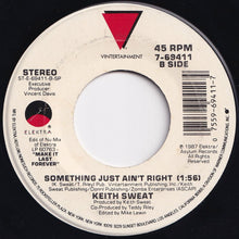 Load image into Gallery viewer, Keith Sweat - Something Just Ain't Right (Edit) / (Edit Of Nu Mix) (7 inch Record / Used)