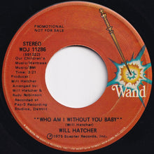 画像をギャラリービューアに読み込む, Will Hatcher - Who Am I Without You Baby (Mono) / (Stereo) (7 inch Record / Used)