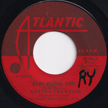 Load image into Gallery viewer, Aretha Franklin - Baby I Love You / Going Down Slow (7 inch Record / Used)