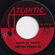 Load image into Gallery viewer, Aretha Franklin - Chain Of Fools / Prove It (7 inch Record / Used)