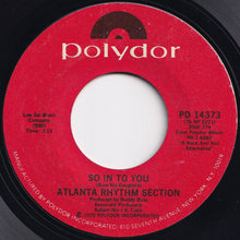 Load image into Gallery viewer, Atlanta Rhythm Section - So In To You / Everybody Gotta Go (7 inch Record / Used)
