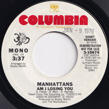 Load image into Gallery viewer, Manhattans - Am I Losing You (Long Version) / (Short Version) (7 inch Record / Used)