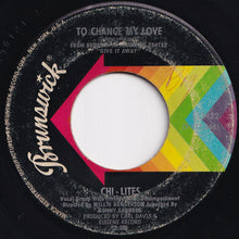 Load image into Gallery viewer, Chi-Lites - To Change My Love / I'm Gonna Make You Love Me (7 inch Record / Used)