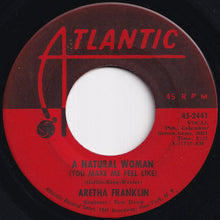 Load image into Gallery viewer, Aretha Franklin - A Natural Woman (You Make Me Feel Like) / Baby Baby Baby (7 inch Record / Used)
