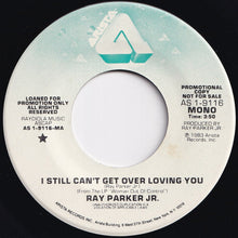 Load image into Gallery viewer, Ray Parker Jr. - I Still Can't Get Over Loving You (Stereo) / (Mono) (7 inch Record / Used)