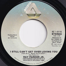 Load image into Gallery viewer, Ray Parker Jr. - I Still Can't Get Over Loving You / She Still Feels The Need (7 inch Record / Used)