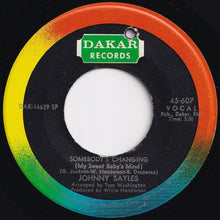 Load image into Gallery viewer, Johnny Sayles - Somebody's Changing (My Sweet Baby's Mind) / You're So Right For Me (7 inch Record / Used)