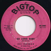 Load image into Gallery viewer, Del Shannon - So Long Baby / The Answer To Everything (7 inch Record / Used)