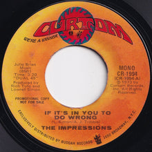 Load image into Gallery viewer, Impressions - If It's In You To Do Wrong (Stereo) / (Mono) (7 inch Record / Used)