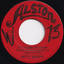 Load image into Gallery viewer, Betty Wright - It's Hard To Stop (Doing Something When It's Good To You) / Who'll Be The Fool (7 inch Record / Used)