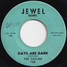 Load image into Gallery viewer, Ted Taylor - Days Are Dark / Very Truly Yours (7 inch Record / Used)