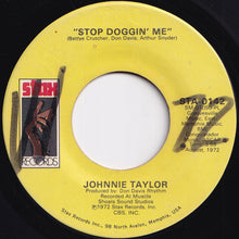 Load image into Gallery viewer, Johnnie Taylor - Stop Doggin' Me / Stop Teasin' Me (7 inch Record / Used)