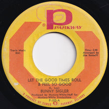 画像をギャラリービューアに読み込む, Bunny Sigler - Let The Good Times Roll & Feel So Good / There's No Love Left (In This Old Heart Of Mine) (7 inch Record / Used)