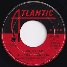 Load image into Gallery viewer, Aretha Franklin - Rock Steady / Oh Me Oh My (I'm A Fool For You Baby) (7 inch Record / Used)