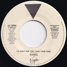 Load image into Gallery viewer, Burrell - I'll Wait For You (Take Your Time) / I'll Wait For You (Take Your Time) (7 inch Record / Used)
