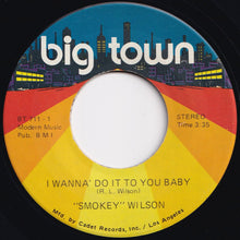 Load image into Gallery viewer, Smokey Wilson - I Wanna Do It To You Baby / Go Go Train (7 inch Record / Used)