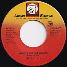 Load image into Gallery viewer, Chick Willis - I Want A Big Fat Woman / What Have You Got On Me (7 inch Record / Used)