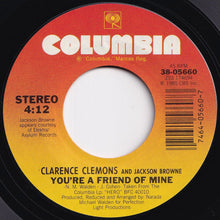 Load image into Gallery viewer, Clarence Clemons, Jackson Browne - You're A Friend Of Mine / Let The Music Say It (7 inch Record / Used)