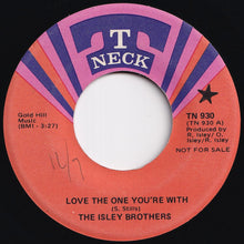 Load image into Gallery viewer, Isley Brothers - Love The One You're With / He's Got Your Love (7 inch Record / Used)