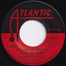 Load image into Gallery viewer, Roberta Flack - Killing Me Softly With His Song / Just Like A Woman (7 inch Record / Used)