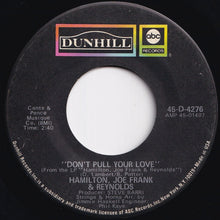 画像をギャラリービューアに読み込む, Hamilton, Joe Frank & Reynolds - Don't Pull Your Love / Funk-In-Wagnal (Instrumental) (7 inch Record / Used)