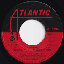 画像をギャラリービューアに読み込む, Aretha Franklin - Until You Come Back To Me (That's What I'm Gonna Do) / If You Don't Think (7 inch Record / Used)