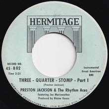 Load image into Gallery viewer, Preston Jackson & The Rhythm Aces - Three - Quarter - Stomp (Part 1) / (Part 2) (7 inch Record / Used)