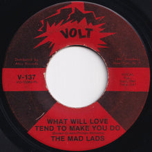 画像をギャラリービューアに読み込む, Mad Lads - What Will Love Tend To Make You Do / I Want A Girl (7 inch Record / Used)