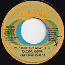 Load image into Gallery viewer, Creative Source - Who Is He And What Is He To You / (Instrumental) (7 inch Record / Used)