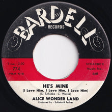 Load image into Gallery viewer, Alice Wonderland - He's Mine (I Love Him, I Love Him, I Love Him) / Cha Linde (7 inch Record / Used)