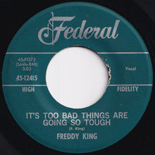 画像をギャラリービューアに読み込む, Freddy King - Lonesome Whistle Blues / It's Too Bad Things Are Going So Tough (7 inch Record / Used)