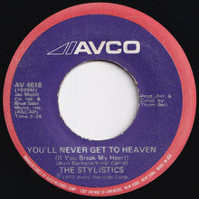 画像をギャラリービューアに読み込む, Stylistics - You'll Never Get To Heaven (If You Break My Heart) / If You Don't Watch Out (7 inch Record / Used)