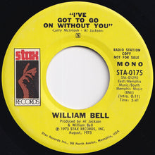 画像をギャラリービューアに読み込む, William Bell - I've Got To Go On Without You (Stereo) / (Mono) (7 inch Record / Used)