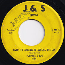 画像をギャラリービューアに読み込む, Johnnie & Joe - Over The Mountain; Across The Sea / My Baby's Gone, On, On (7 inch Record / Used)